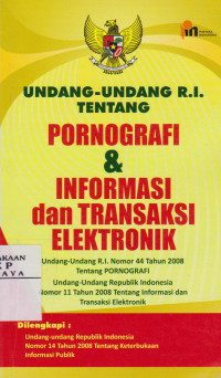 Undang-Undang RI; Tentang Pornografi & Informasi dan Transaksi Elektronik
