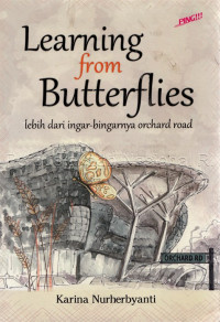 Learning from butterflies : lebih dari ingar-bingarnya orchard road