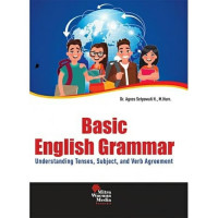 BASIC ENGLISH GRAMMAR : UNDERSTANDING TENSES, SUBJECT AND VERB AGREEMENT