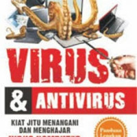 VIRUS & ANTIVIRUS Kiat Jitu Menangani dan Menghajar Virus Komputer