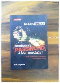 Black Tricks : Membobol Password Itu Mudah
