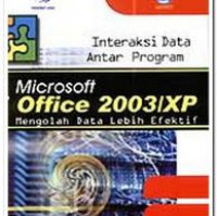 Interaksi Data Antar Program : Microsoft Office 2003/XP Mengolah Data Lebih Efektif