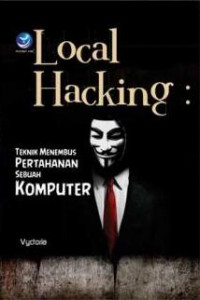 Local Hacking : Teknik Menembus Pertahanan Sebuah Komputer
