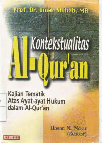 Kontekstualitas Al-Qur'an : Kajian Tematik Atas Ayat-ayat Hukum dalam Al-Qur'an