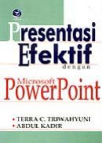 Presentasi Efektif Dengan : Microsoft Power Point