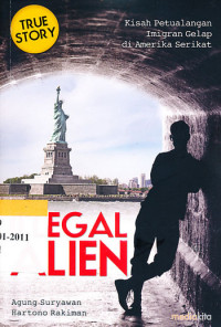 Illegal alien : kisah petualangan imigran gelap di Amerika Serikat