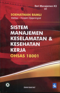 Sistem Manajemen Keselamatan Dan Kesehatan Kerja OHSAS 18001 : Dilengkapi Road Map Implementasi