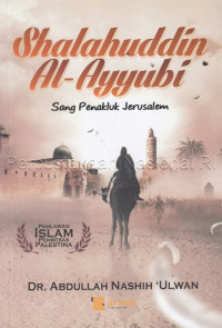 Shalahuddin Al-Ayyubi : Sang Penakluk Jerusalem