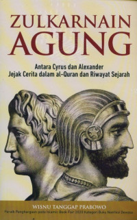 Zulkarnain Agung: Antara Cyrus Dan Alexander Jejak Cerita Dalam Al-Quran Dan Riwayat Sejarah
