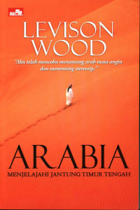Arabia : Menjelajahi Jantung Timur Tengah