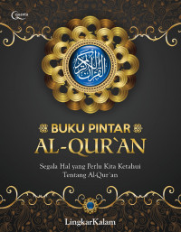 Buku Pintar Al-Qur'an : Segala Hal Yang Perlu Kita Ketahui Tentang Al-Qur'an