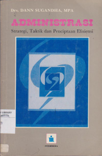 Administrasi ; Strategi, Taktik dan Penciptaan Efisiensi