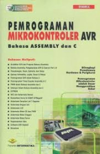 Pemrograman Mikrokontroler AVR Bahasa Assembly Dan C : Dilengkapi Pemahaman Hardware & Peripheral