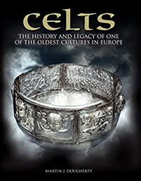 Celts: Sejarah dan Warisan Salah Satu Kebudayaan Tertua di Eropa