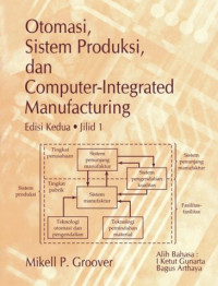 Otomasi,Sistem Produksi, Dan Computer-Integrated Manufacturing : Jilid 1