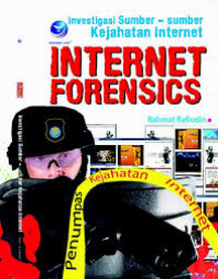 Internet Forensics : Investigasi Sumber-Sumber Kejahatan Internet