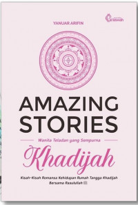 Amazing Stories: Wanita Teladan Yang Sempurna - Khadijah