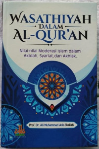 Wasathiyah Dalam Al-Qur’an Nilai-Nilai Moderasi Islam Dalam Akidah, Syariat, dan Akhlak