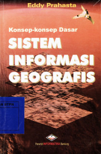 Konsep-konsep Dasar Sistem Informasi Geografis