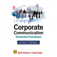 Corporate Communication [Komunikasi Perusahaan] : Teori, Aplikasi dan Praktik Pengalaman Malaysia, Indonesia dan Negara-negara lain