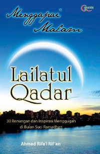Menggapai Malam Lailatul Qadar : 30 Renungan dan Inspirasi Menggugah di Bulan Suci Ramadhan