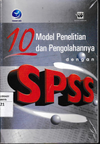 10 Model Penelitian Dan Pengolahannya : dengan SPSS