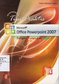 Tips Praktis Microsoft Office PowerPoint 2007 dengan Mudah dan Cepat