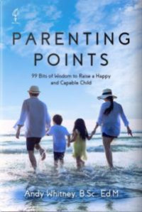 Parenting Points : 99 Bits of Wisdom to Raise a Happy and Capable Child