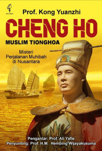 Muslim Tionghoa Cheng Ho : Misteri Perjalanan Muhibah di Nusantara