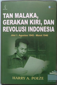 Tan Malaka, Gerakan Kiri, dan Revolusi Indonesia Jilid 1: Agustus 1945 - Maret 1946