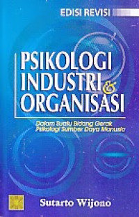 Psikologi Industri dan Organisasi : Dalam Suatu Bidang Gerak Psikologi Sumber Daya Manusia