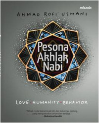 Pesona Akhlak Nabi : Love, Humanity, Behavior