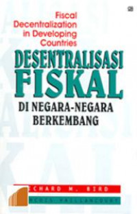 Fiscal Decentralization In Developing Countries : Desentralisasi Fiskal di Negara-Negara Berkembang
