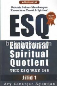 Rahasia sukses membangun kecerdasan emosi dan spiritual ESQ Emotional Spiritual Qoutient : the ESQ way 165