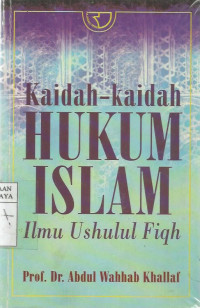 Kaidah-Kaidah Hukum Islam : Ilmu Ushulul Fiqih