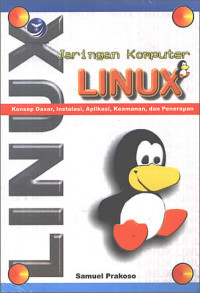 Jaringan Komputer Linux Konsep Dasar, Instalasi, Aplikasi, Keamanan, Dan Penerapan