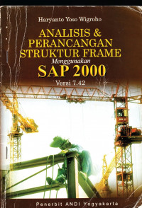 Analisis dan Perancangan Struktur Frame Menggunakan SAP 2000 Versi 7.42