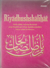 Riyadhushshalihat : Hadis-Hadis tentang Muslimah yang Diambil dari Kitab Riyadhushshalihin Karya Imam Al-Nawawi