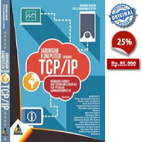 Jaringan Komputer dengan TCP/IP (Membahas Konsep dan teknik implementasi TCP/IP dalam Jaringan Komputer)