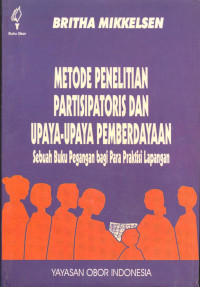 Metode Penelitian Partisipatoris Dan Upaya-Upaya Pemberdayaan : Sebuah Buku Pegangan Bagi Para Praktisi Lapangan