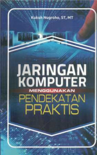 JARINGAN KOMPUTER MENGGUNAKAN PENDEKATAN PRAKTIS