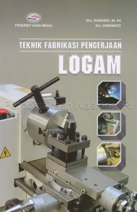 TEKNIK FABRIKASI PENGERJAAN ; LOGAM