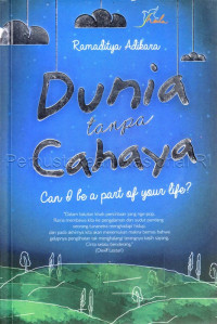 Dunia tanpa cahaya : can i be a part of your life?