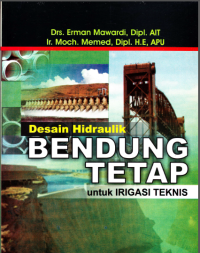 Desain Hidraulik Bendung Tetap : untuk Irigasi Teknis