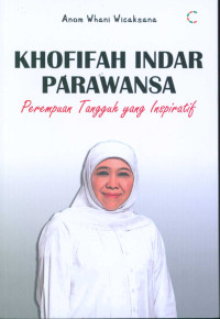 Khofifah Indar Parawansa : Perempuan Tangguh Yang Inspiratif