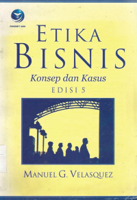 Etik Bisnis : Konssep dan Kasus