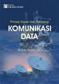 Prinsip Dasar Dan Teknologi : Komunikasi Data