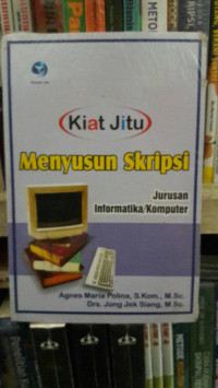 Kiat Jitu Menyusun Skripsi : Jurusan Informatika/Komputer