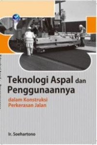 TEKNOLOGI ASPAL DAN PENGGUNAANYA, DALAM KONSTRUKSI PERKERASAN JALAN