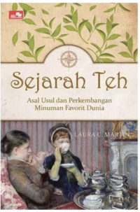 Sejarah Teh Asal Usul dan Perkembangan Minuman Favorit Dunia